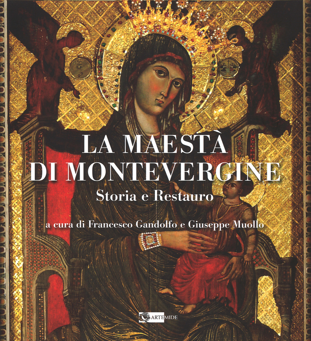 La Maestà di Montevergine. Storia e restauro. Ediz. illustrata