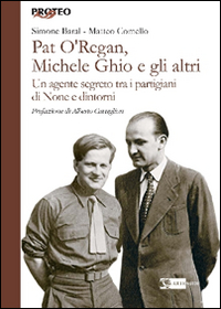 Pat O'Regan, Michele Ghio e gli altri. Un agente segreto tra i partigiani di None e dintorni