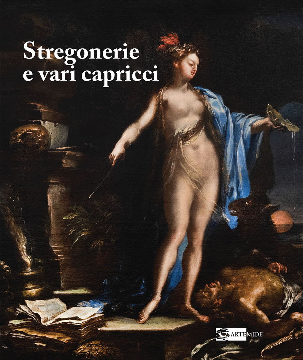 Stregonerie e vari capricci. Da Salvator Rosa a Giacomo Dal Po. Ediz. a colori