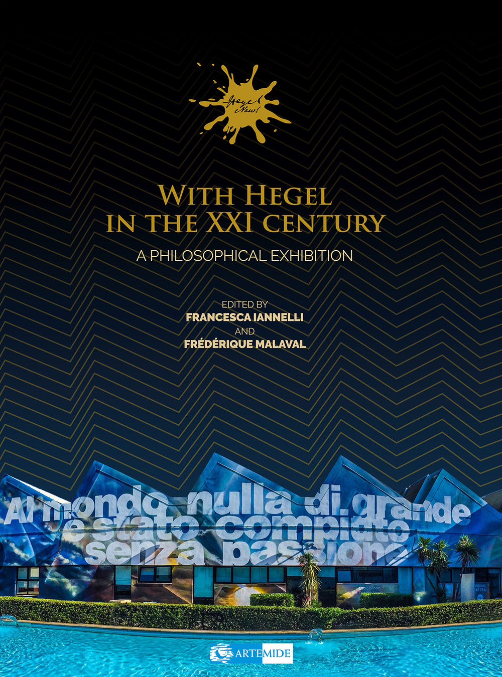 With Hegel in the XXI century. A philosophical Exhibition. Ediz. a colori