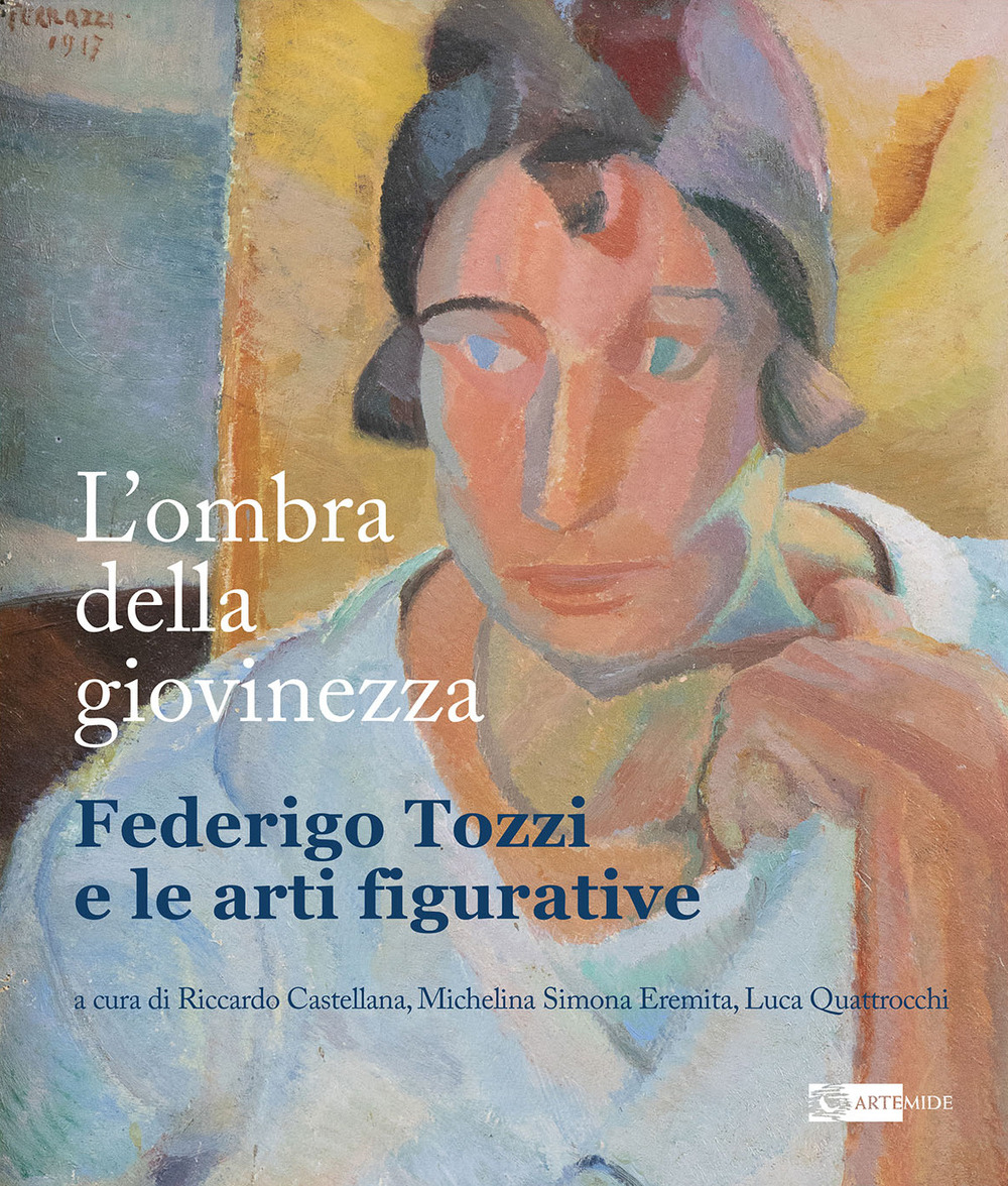 L'ombra della giovinezza. Federigo Tozzi e le arti figurative