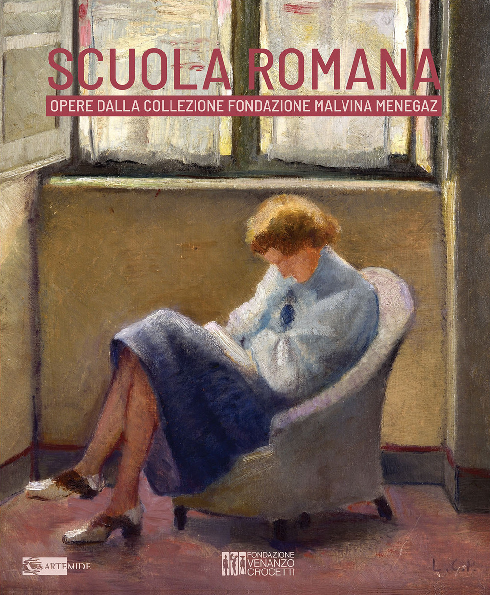 Scuola romana. Opere dalla collezione Fondazione Malvina Menegaz. Catalogo della mostra (Roma, Museo Venanzo Crocetti, 5 febbraio-13 marzo 2024). Ediz. illustrata