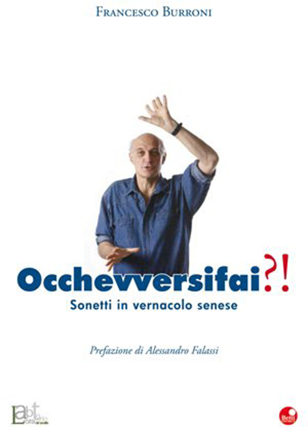 Occhevversifai?! Sonetti in vernacolo senese