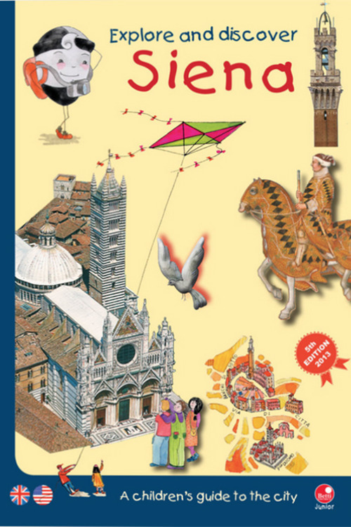 Explore and discover Siena. A guidebook to the city especially for children