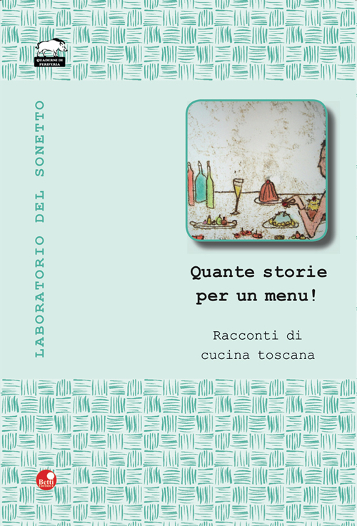 Quante storie per un menù! Racconti di cucina toscana