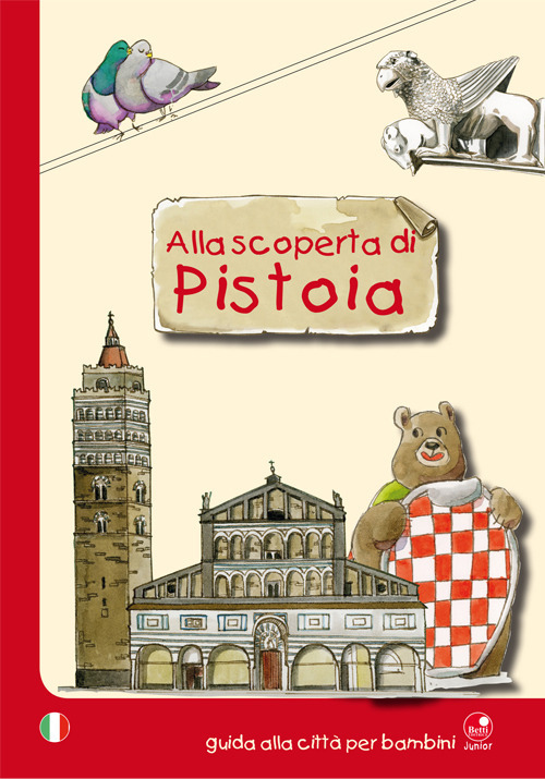 Alla scoperta di Pistoia. Guida alla città per bambini