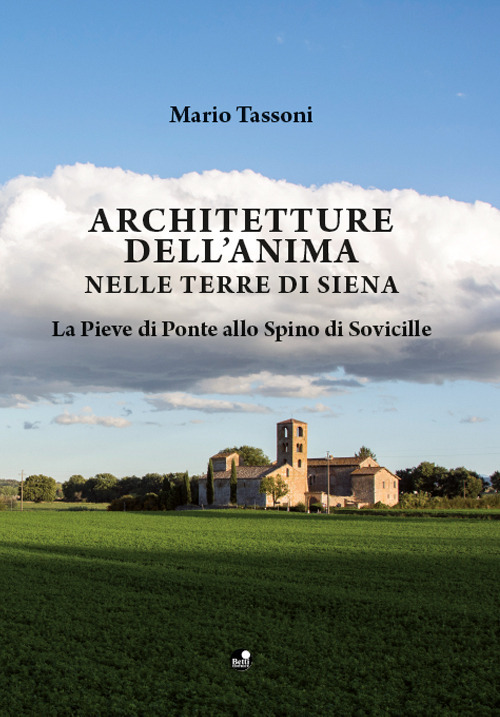 Architetture dell'anima nelle terre di Siena. La Pieve di Ponte allo Spino di Sovicille