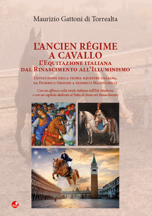 L'Ancien Régime a cavallo. L'equitazione italiana dal Rinascimento all'Illuminismo