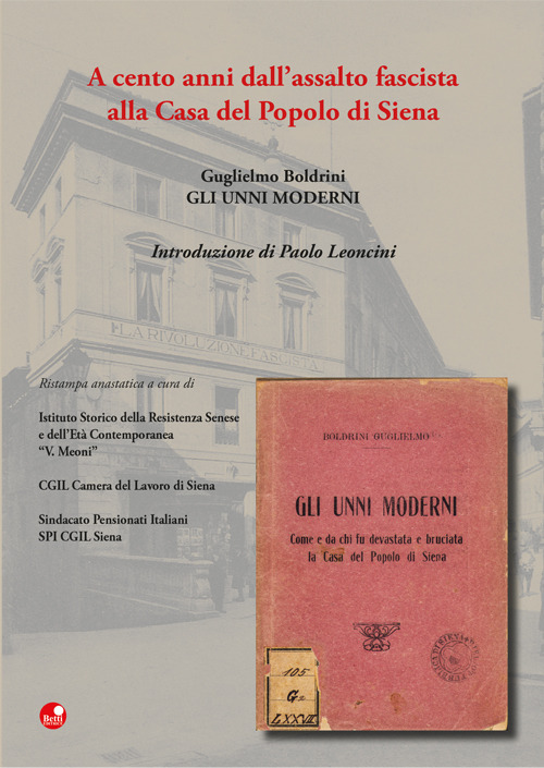 Gli Unni moderni. A cento anni dall'assalto fascista alla Casa del Popolo di Siena