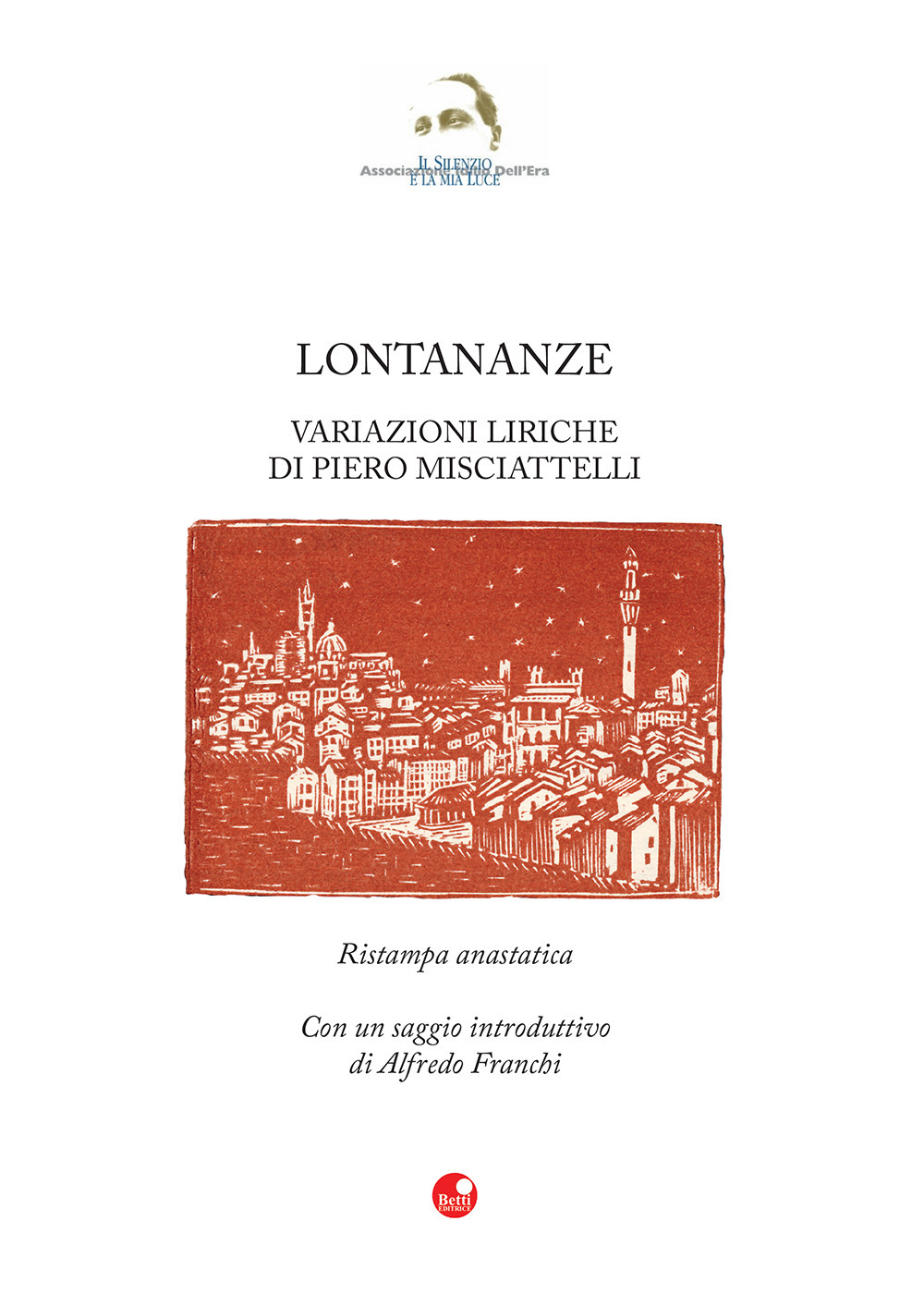 Lontananze. Variazioni liriche di Piero Misciattelli. Ristampa anastatica. Con un saggio di Alfredo Franchi