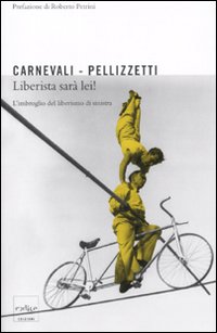 Liberista sarà lei! L'imbroglio dei liberisti di sinistra