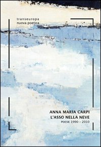L'asso nella neve. Poesie 1990-2010