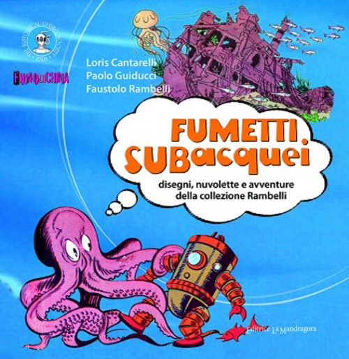 Fumetti subacquei. Disegni, nuvolette e avventure della collezione Rambelli. Ediz. illustrata