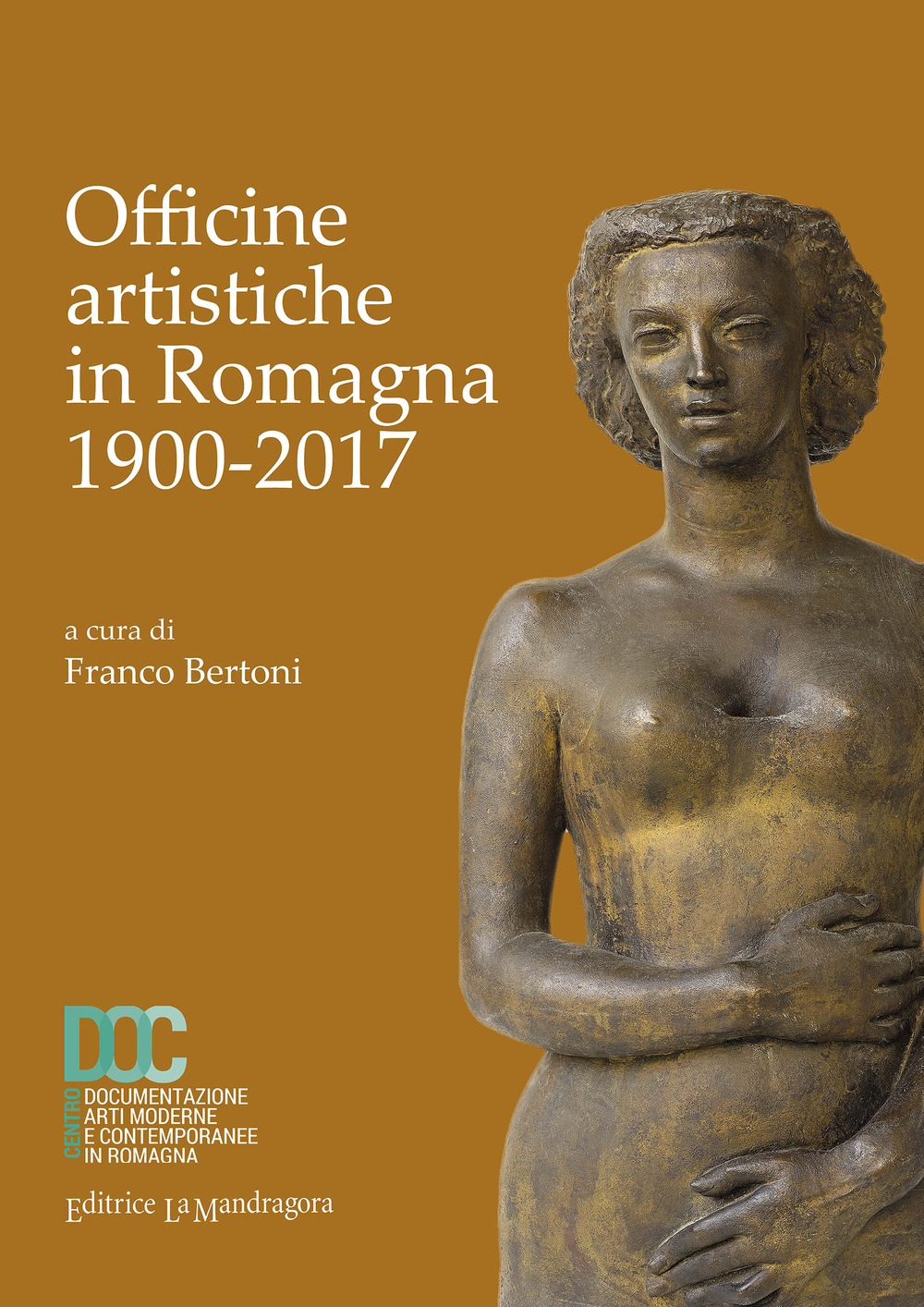 Officine artistiche in Romagna 1900-2017. Ediz. illustrata