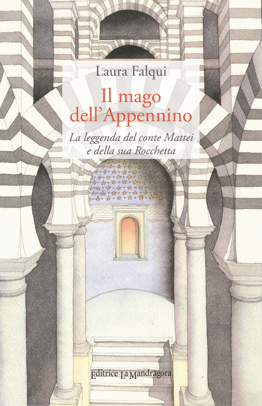 Il mago dell'Appennino. La leggenda del conte Mattei e della sua Rocchetta. Ediz. integrale