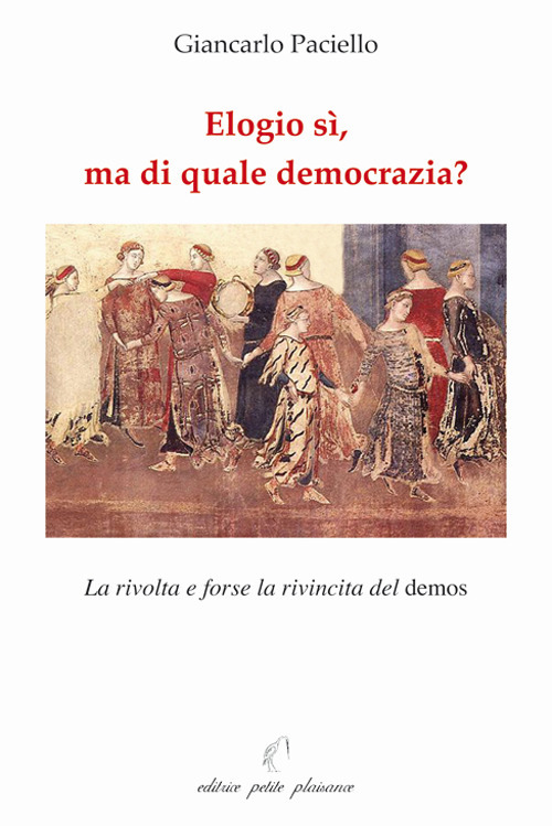 Elogio sì, ma di quale democrazia? La rivolta e forse la rivincita del demos