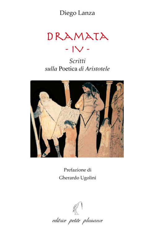 Dramata. Vol. 4: Scritti sulla poetica di Aristotele