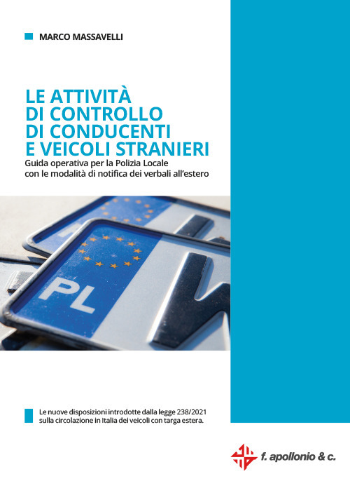 Le attività di controllo di conducenti e veicoli stranieri. Guida operativa per la polizia locale con le modalità dei verbali all'estero