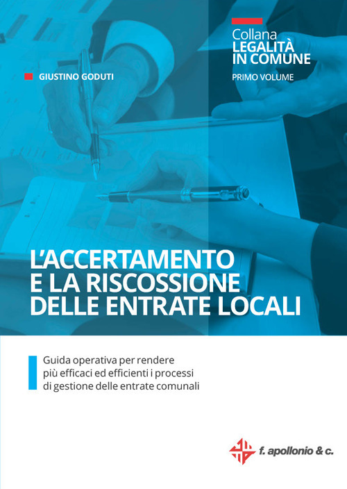 L'accertamento e la riscossione delle entrate locali. Guida operativa per rendere più efficaci ed efficienti i processi di gestione delle entrate comunali