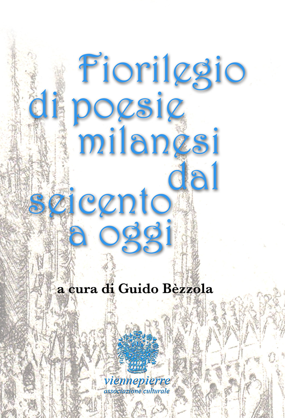 Florilegio di poesie milanesi dal Seicento a oggi. Testo italiano a fronte