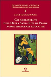 Gli adolescenti dell'opera Santa Rita di Prato. Nuove emergenze educative