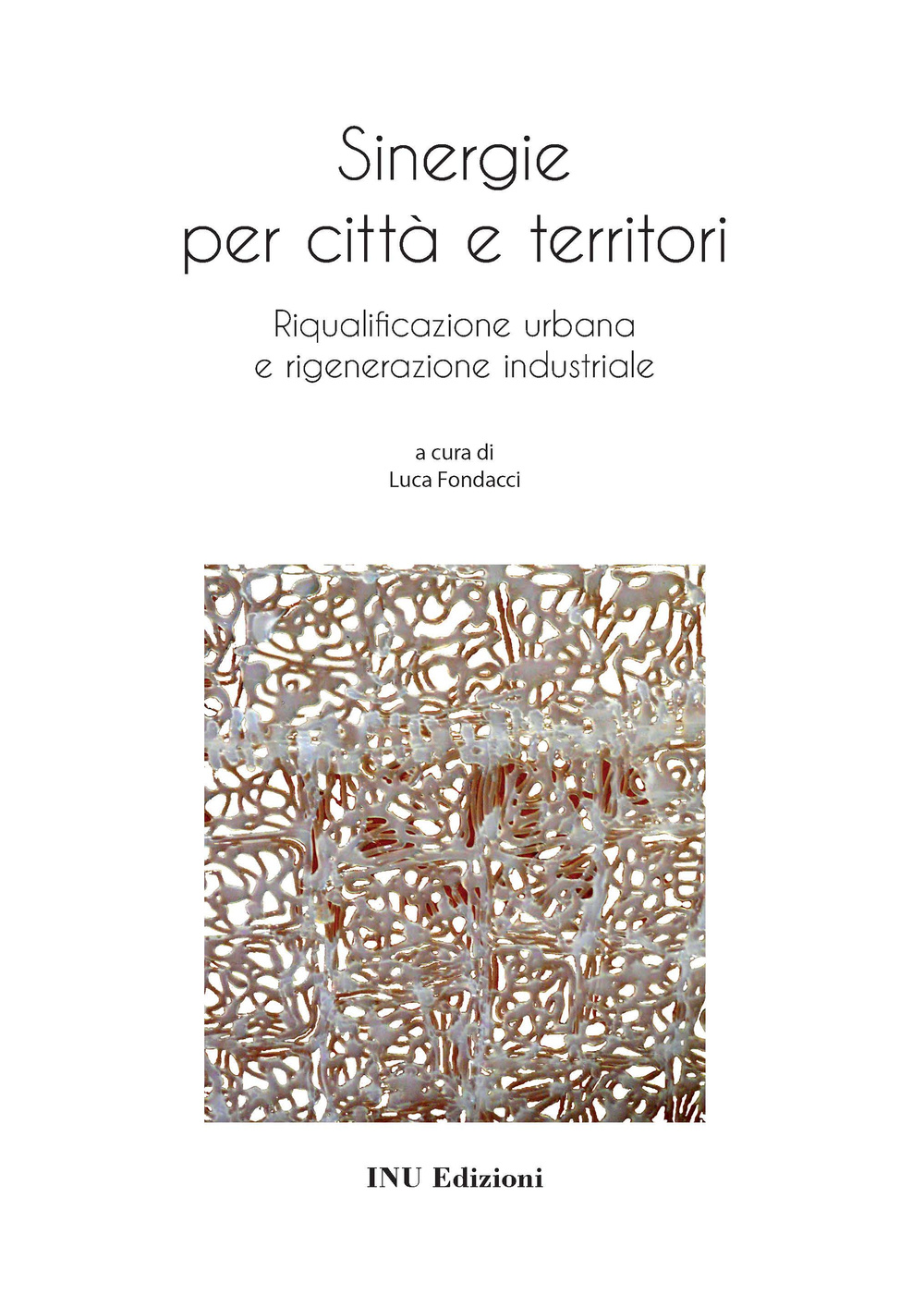 Sinergie per città e territorio. Riqualificazione urbana e rigenerazione industriale