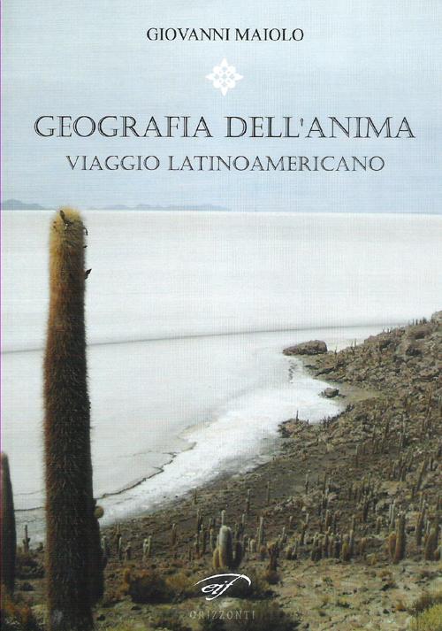 Geografia dell'anima. Viaggio latinoamericano