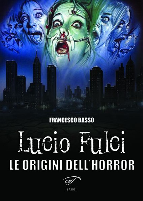 Lucio Fulci. Le origini dell'horror