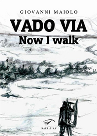 Vado via. Now I walk