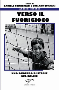 Verso il fuorigioco. Una squadra di storie sul calcio