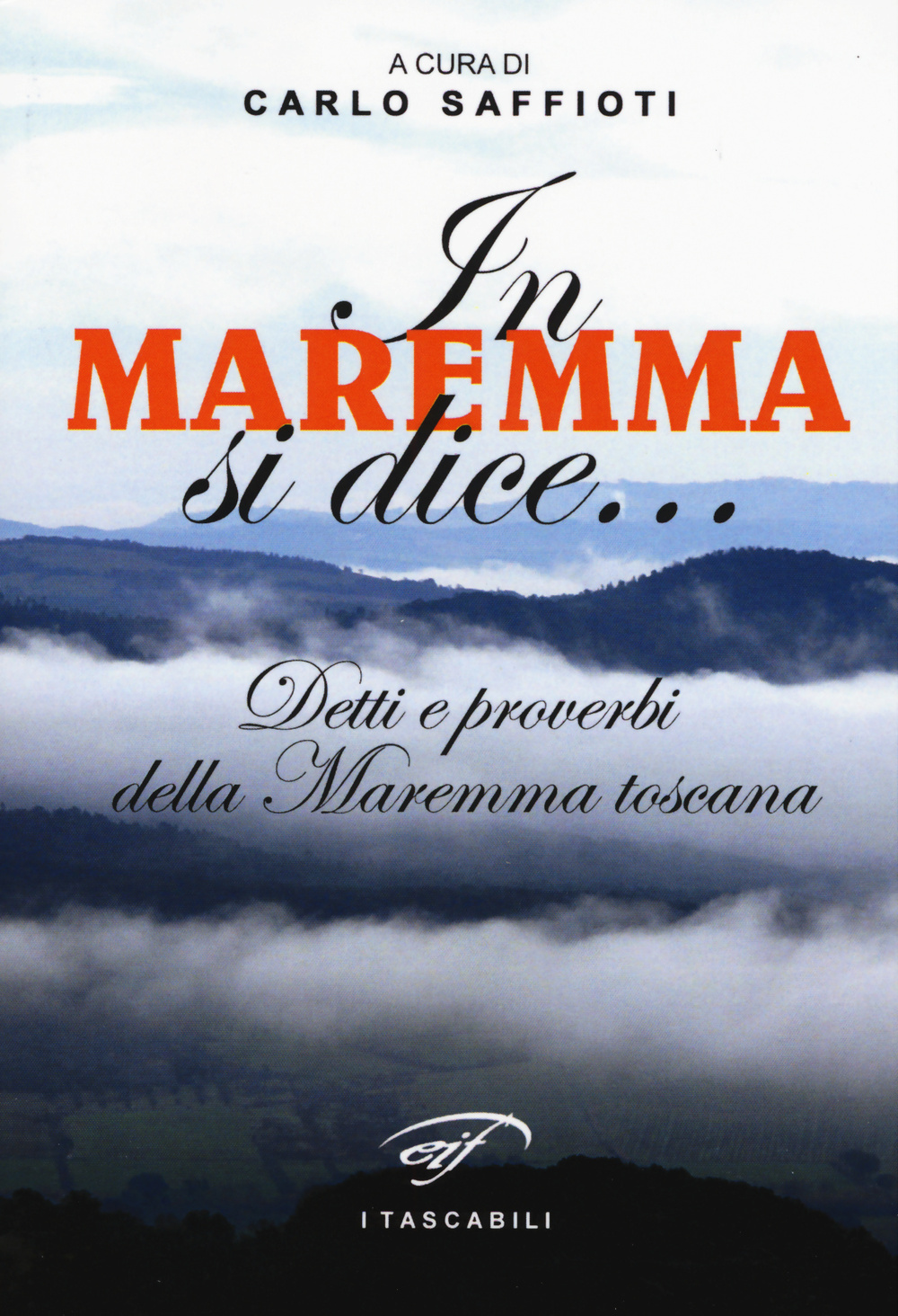 In Maremma si dice... Detti e proverbi della Maremma toscana