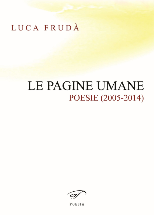 Le pagine umane. (Poesie 2005-2014)