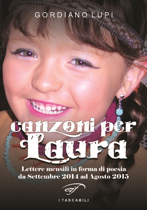 Canzoni per Laura. Lettere mensili in forma di poesia da Settembre 2014 ad Agosto 2015