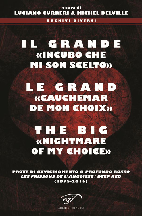 Il grande «incubo che mi son scelto»-Le grand «cauchemar de mon choix»-The big «nightmare of my choice». Prove di avvicinamento a Profondo Rosso... Ediz. multilingue