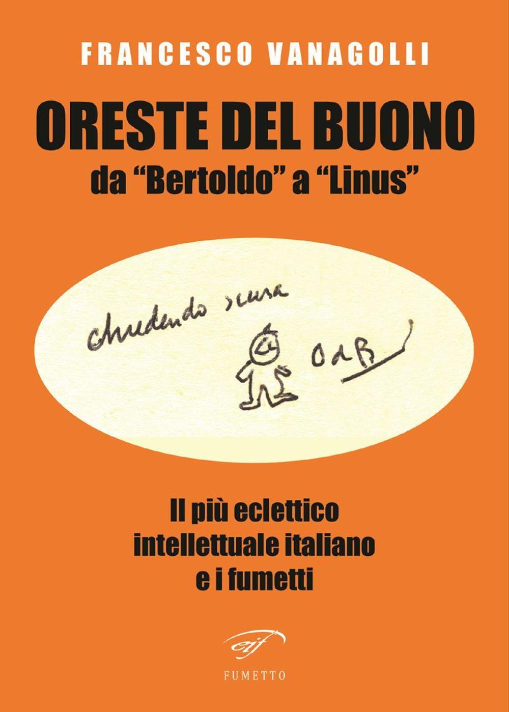 Oreste Del Buono da «Bertoldo» a «Linus». Il più eclettico intellettuale italiano e i fumetti