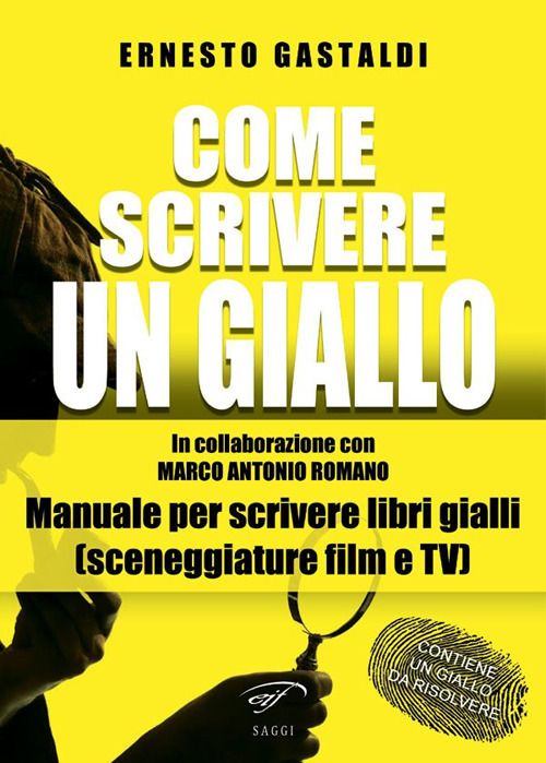 Come scrivere un giallo. Manuale per scrivere libri gialli (sceneggiature film e TV)