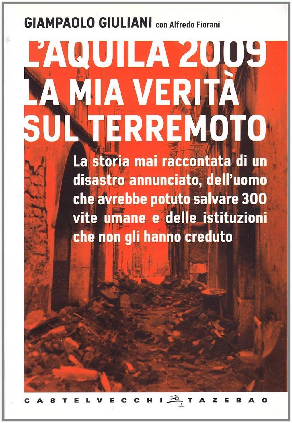 L'Aquila 2009. La mia verità sul terremoto