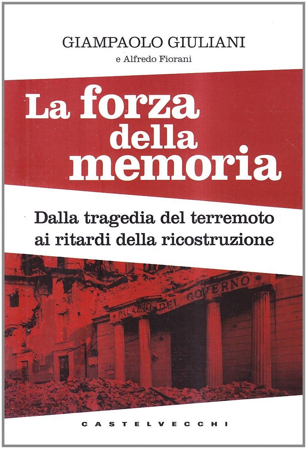 La forza della memoria. Dalla tragedia del terremoto ai ritardi nella ricostruzione: Giampaolo Giuliani denuncia i misfatti di una ricerca scientifica