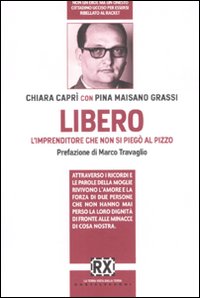 Libero. L'imprenditore che non si piegò al pizzo