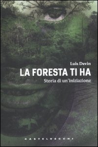 La foresta ti ha. Storia di un'iniziazione