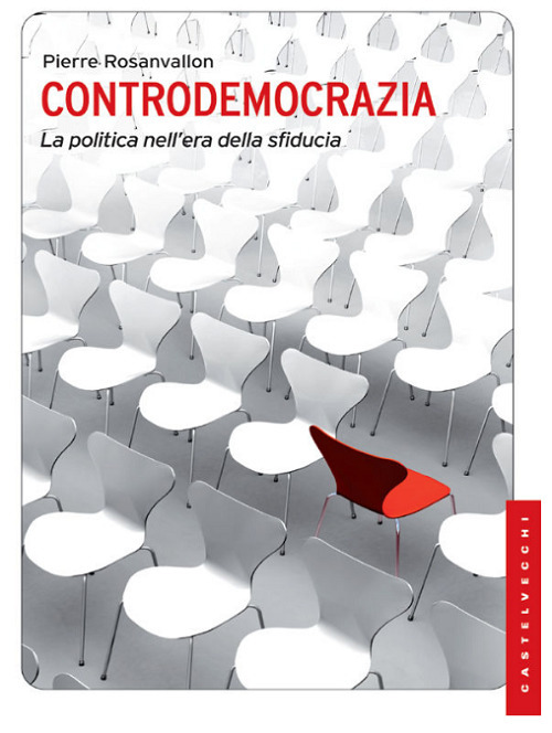 Controdemocrazia. La politica nell'era della sfiducia