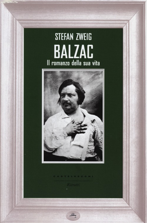 Balzac. Il romanzo della sua vita