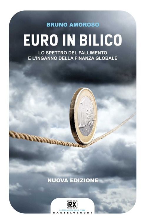 Euro in bilico. Lo spettro del fallimento e l' inganno della finanza globale