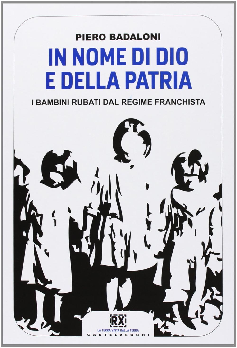 In nome di Dio e della patria. I bambini rubati dal regime franchista