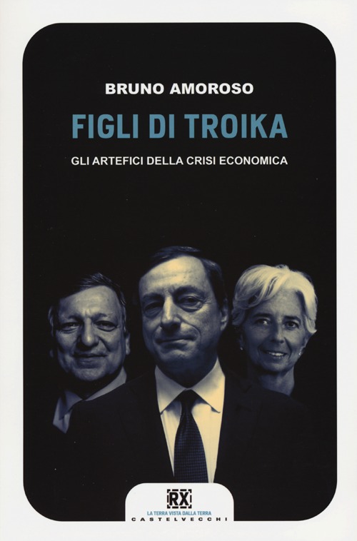 Figli di troika. Gli artefici della crisi economica