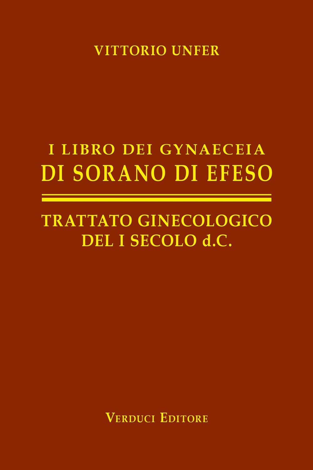 I libro dei gynaeceia di Sorano di Efeso. Trattato ginecologico del I secolo d.C.