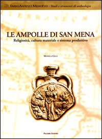 Le ampolle di san Mena. Religiosità, cultura materiale e sistema produttivo