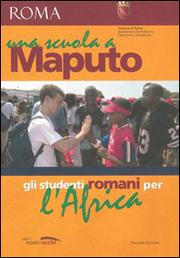 Una scuola a Maputo. Gli studenti romani per l'Africa