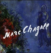 Marc Chagall. Opere dal 1927 al 1981. Ediz. illustrata