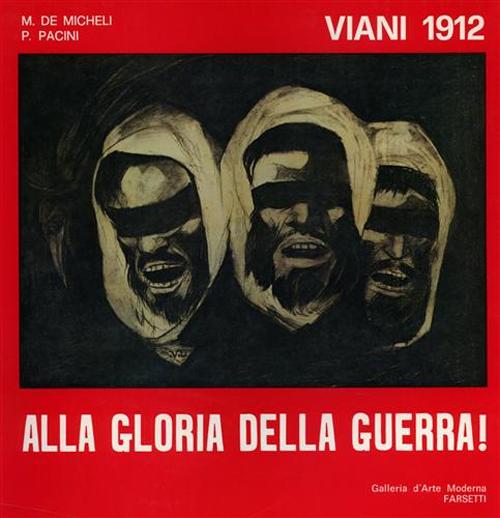 Viani 1912. Alla gloria della guerra! Ediz. illustrata